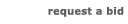 Request a Bid
